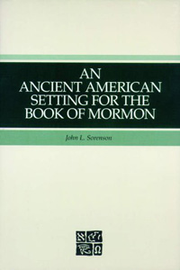 An Ancient American Setting For The Book Of Mormon